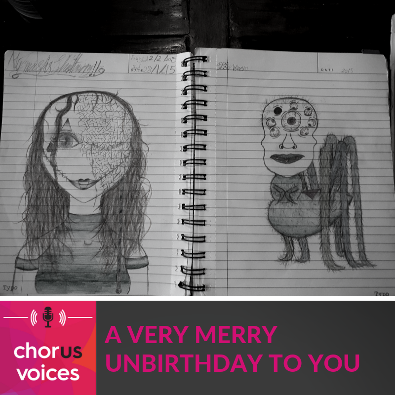Chorus Voices Ep 24: A Very Merry Unbirthday to You
